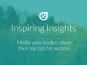 Media Sales Leaders Share their Top Tips for Success
