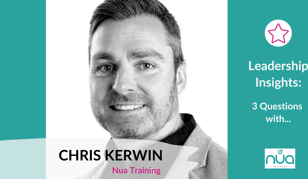 Leadership Insights: 3 Questions with Chris Kerwin